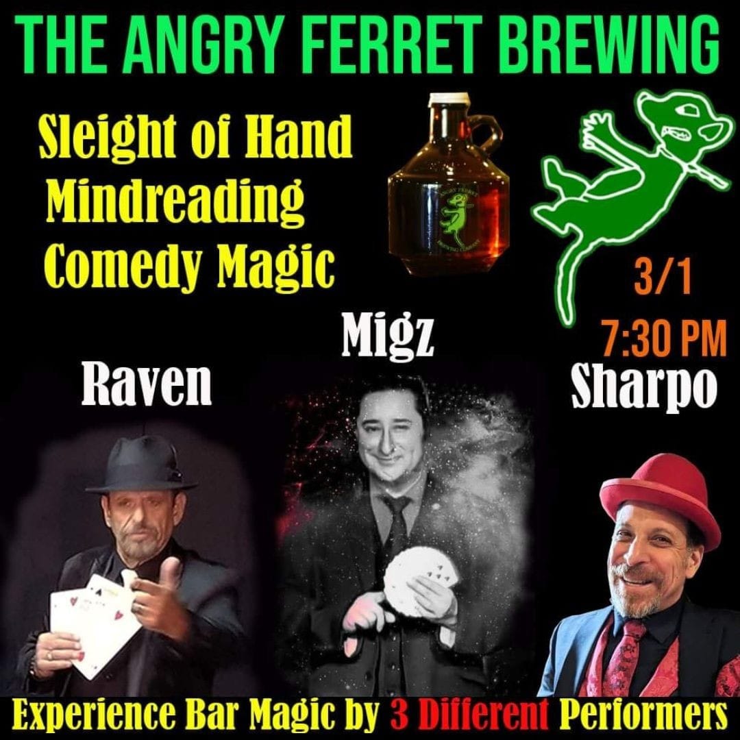Raven, Migz and Sharpo bring expert sleight of hand, mind boggling mentalism, 5 Star magic and conjuring to the Angry Ferret in Moorpark on Friday, March 1st