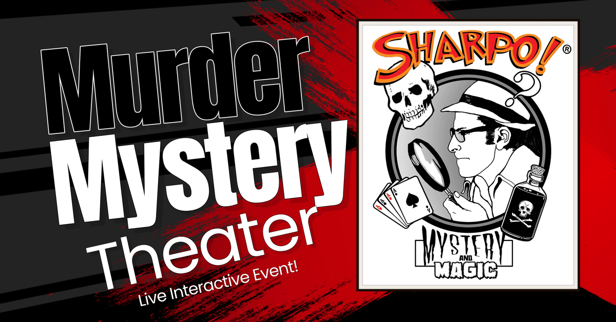 Murder Mystery Theater: Live Interactive Event!