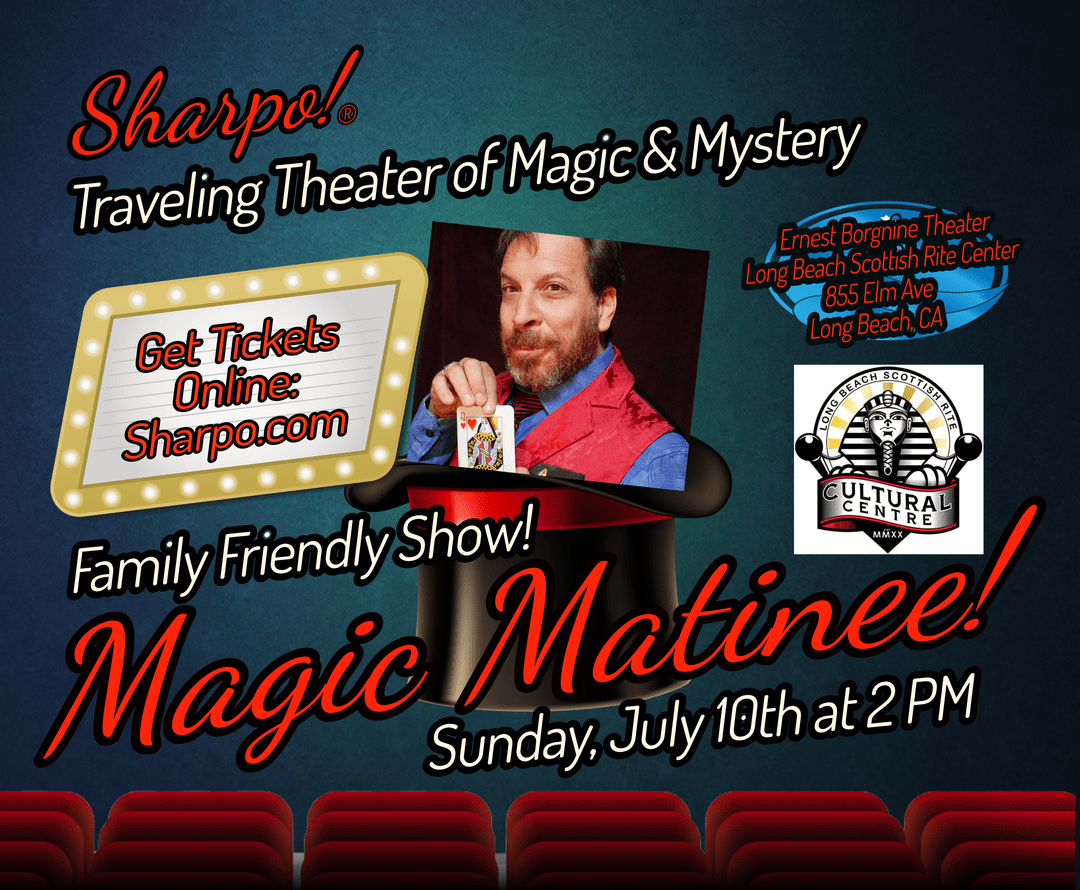 Sunday July 10th at The Long Beach Scottish Rite Cultural Centre.  SHarpo Magic For Families! 