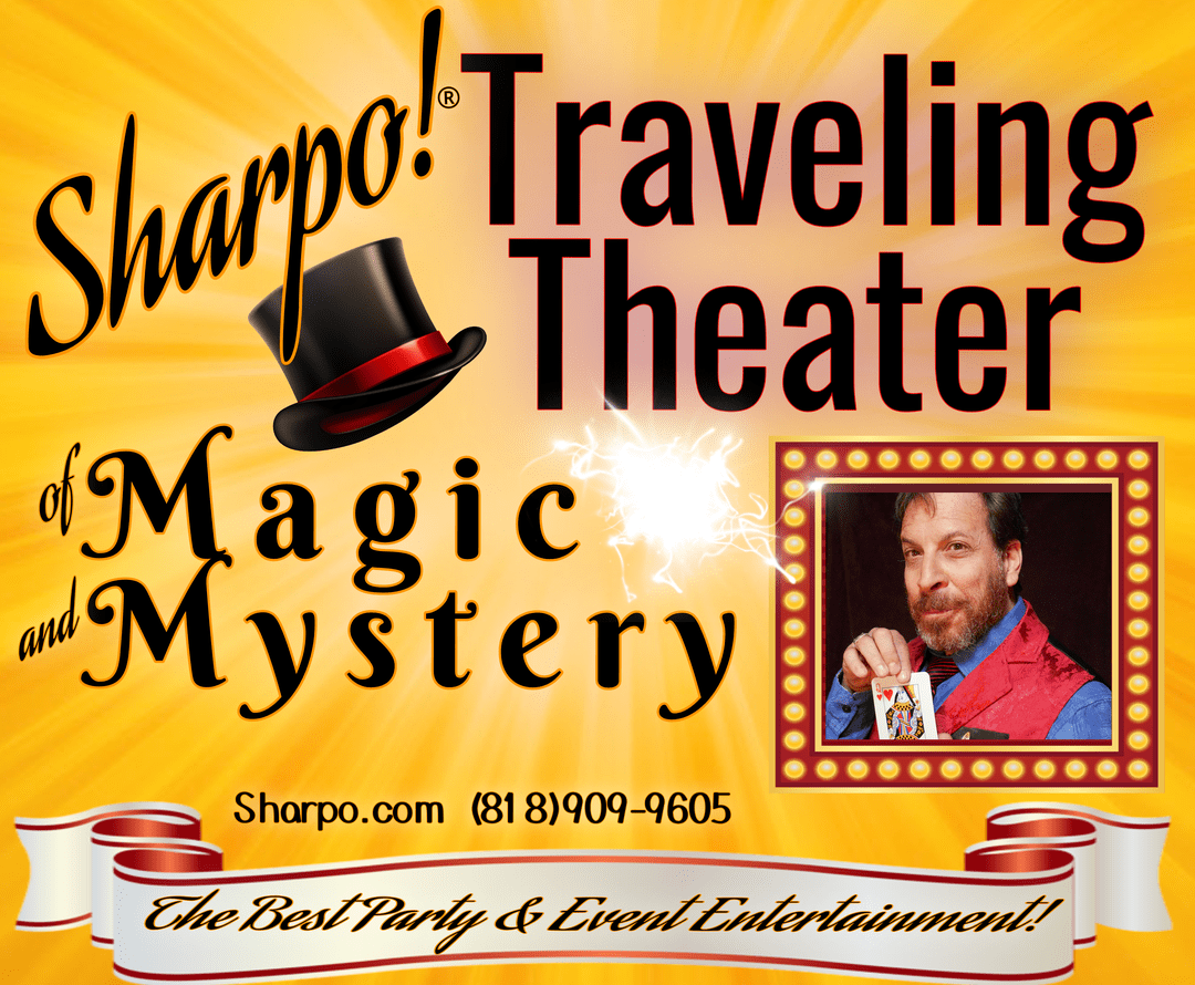 Sharpo's Traveling Theater of Magic and Mystery.  (818)909-9605.