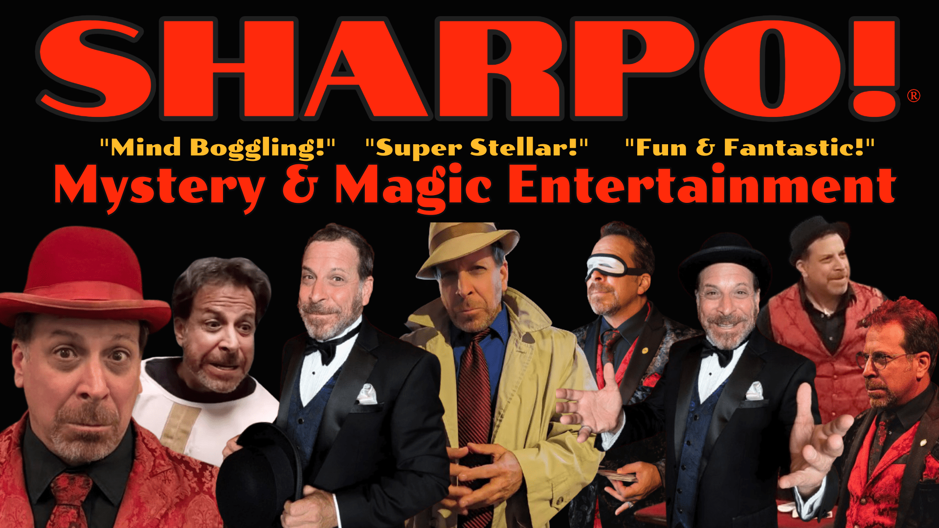 Sharpo Mystery and Magic is Fun and Fantastic!  Close Up, Parlor, Mentalism, Escapes and more interactive excitement by the master of mischief, Sharpo!